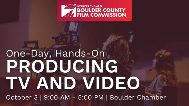 Boulder County Film Commission flyer: One-Day, Hands-On Producing TV and Video, October 3, 9:00 AM to 5:00 PM at the Boulder Chamber.