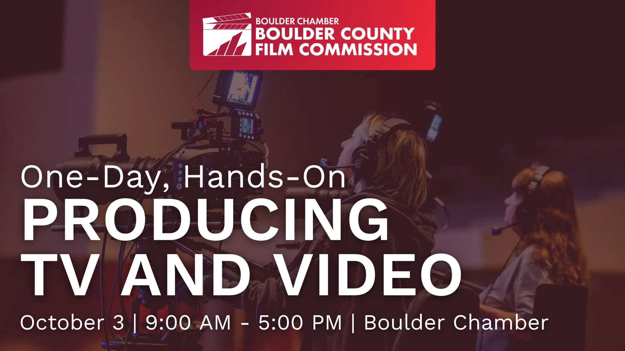 Boulder County Film Commission flyer: One-Day, Hands-On Producing TV and Video, October 3, 9:00 AM to 5:00 PM at the Boulder Chamber.