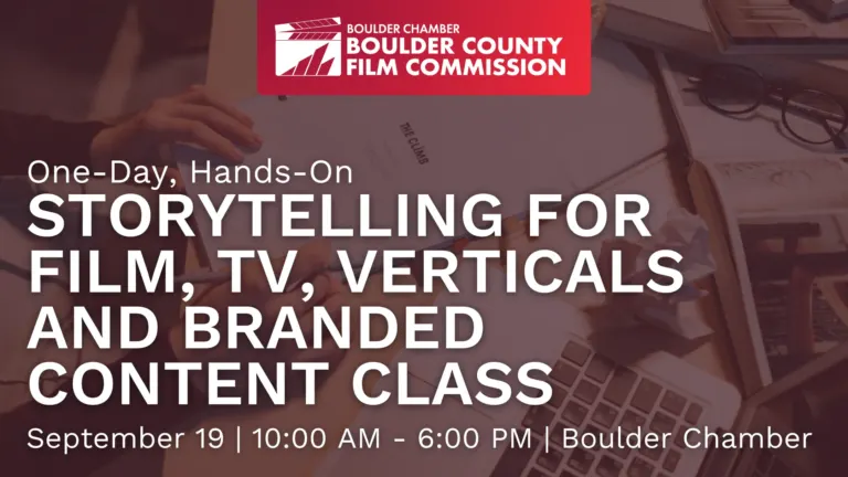 Boulder County Film Commission flyer: One-Day, Hands-On Storytelling for Film, TV, Verticals and Branded Content Class, September 19, 10:00 AM to 6:00 PM at the Boulder Chamber.